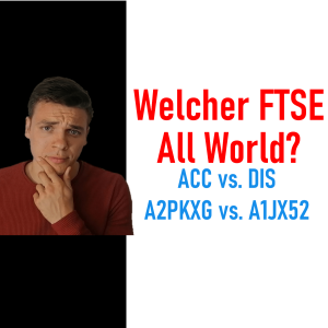 Analyse: A2PKXG vs A1JX52: Welcher Vanguard FTSE All World ist der richtige? Thesaurierer oder Ausschütter?