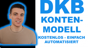 DKB Kontenmodell - Ganz einfach & automatisiert Geld sparen & investieren! Das einfachste, kostenlose Kontenmodell aus einer Hand!
